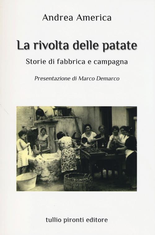 La rivolta delle patate. Storie di fabbrica e campagna - Andrea America - copertina