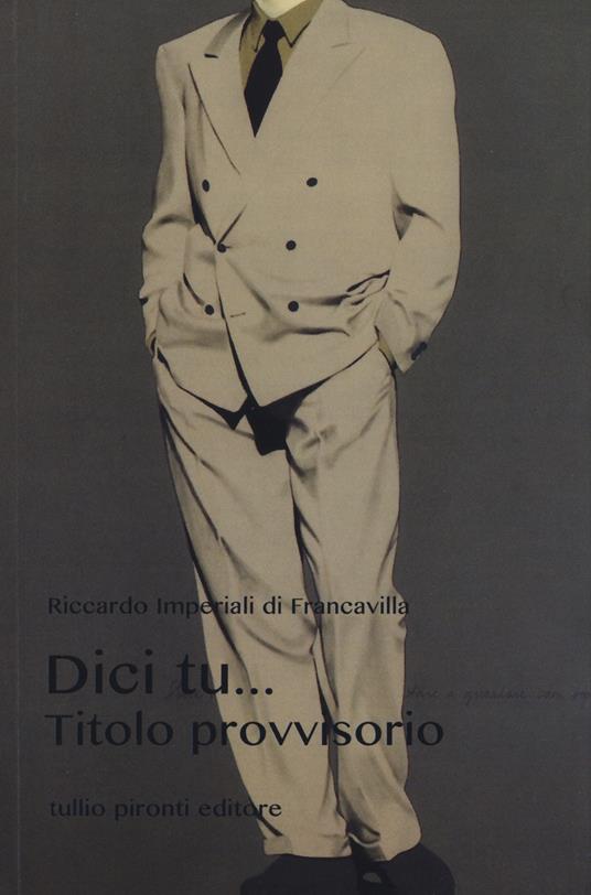 Dici tu... Titolo provvisorio - Riccardo Imperiali Di Francavilla - copertina