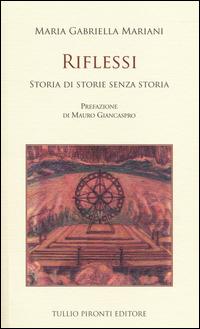 Riflessi. Storia di storie senza storia - Maria Gabriella Mariani - copertina