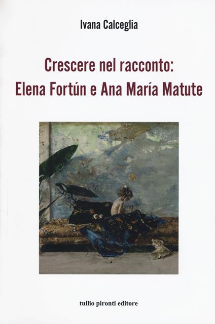 Crescere nel racconto: Elena Fortún e Ana María Matute - Ivana Calceglia - copertina