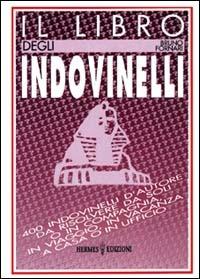 Il libro degli indovinelli. 400 indovinelli d'autore da risolvere da soli o in compagnia, in viaggio, in vacanza, a casa o in ufficio - Bruno Fornari - copertina