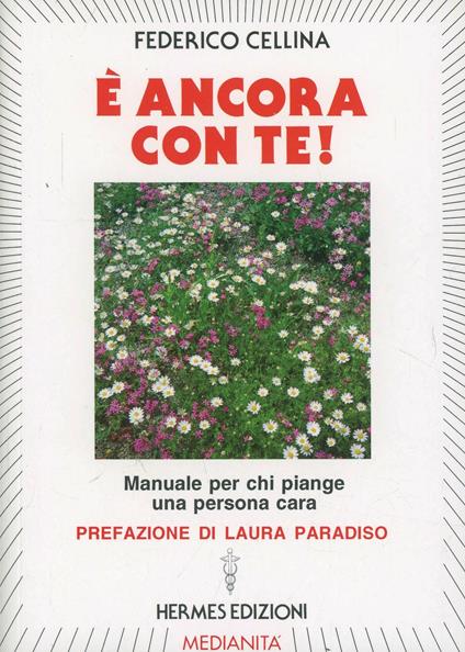 È ancora con te! Manuale per chi piange una persona cara - Federico Cellina - copertina