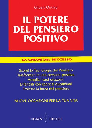 Il potere del pensiero positivo. La chiave del successo - Gilbert Oakley - copertina