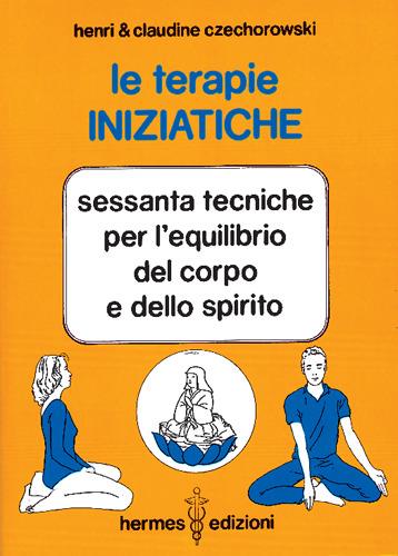 Le terapie iniziatiche - Henri Czechorowski,Claude Czechorowski - copertina