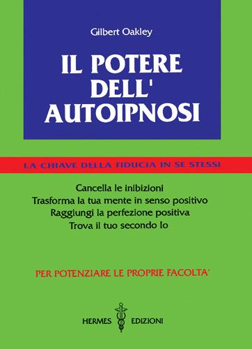 Il potere dell'autoipnosi. La chiave della fiducia in se stessi - Gilbert Oakley - copertina