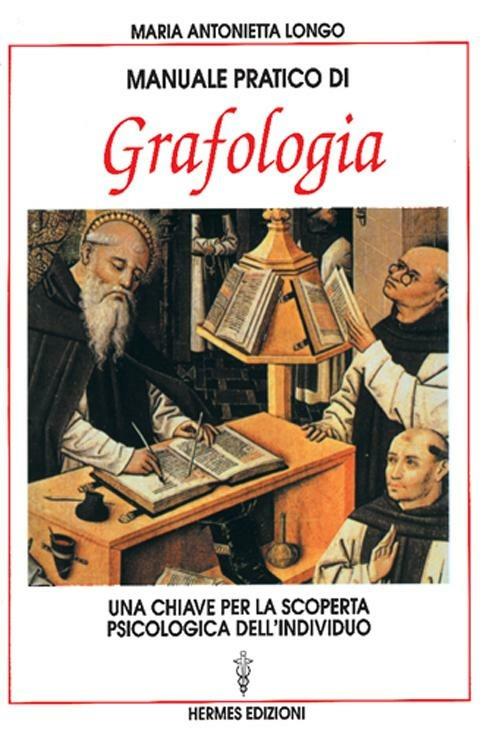 Manuale pratico di grafologia. Una chiave per la conoscenza psicologica dell'individuo - M. Antonietta Longo - copertina