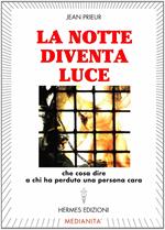 La notte diventa luce. Cosa dire a chi ha perduto una persona cara