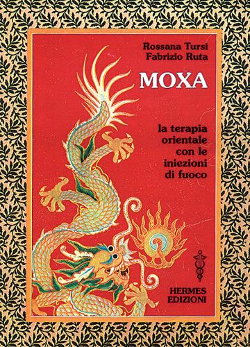 Moxa. Terapia orientale con le «Iniezioni di fuoco» - Rossana Tursi,Fabrizio Ruta - copertina