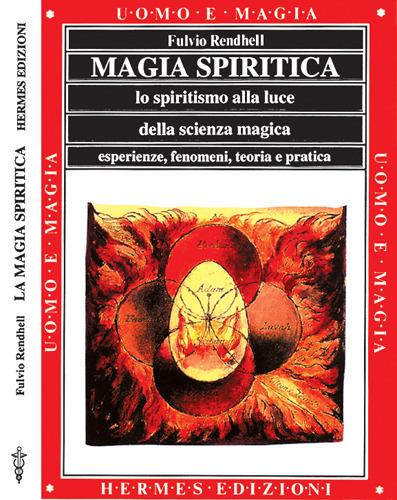 Magia spiritica. Lo spiritismo alla luce della scienza magica. Esperienze, fenomeni, teoria e pratica - Fulvio Rendhell - copertina