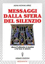 Messaggi dalla sfera del silenzio. Dove il silenzio è musica e la luce è amore