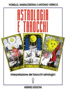 Image of Astrologia e tarocchi. Interpretazione dei tarocchi astrologici