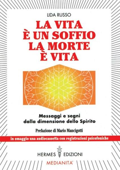 La vita è un soffio, la morte è vita. Messaggi e segni dalla dimensione dello spirito - Lida Russo - copertina