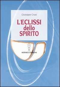 Libro L' eclissi dello spirito Giuseppe Craxi