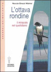 L' ottava rondine. Il miracolo nel quotidiano - Nuccia Ghezzi Malvisi - copertina