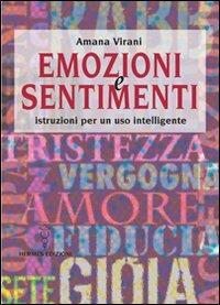 Emozioni e sentimenti. Istruzioni per un uso intelligente - Amana Virani - copertina