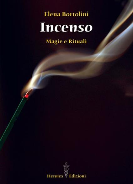 Incenso. Magie e rituali - Elena Bortolini - copertina