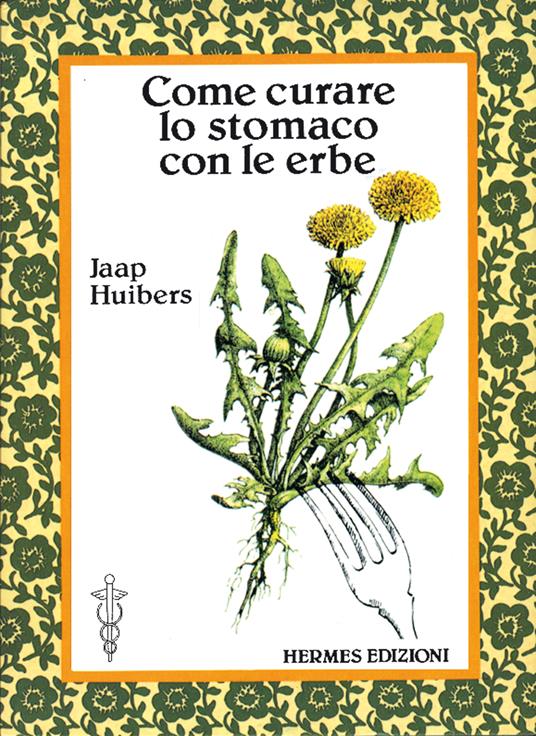 Come curare lo stomaco con le erbe - Jaap Huibers,N. Pennington de Jongh - ebook