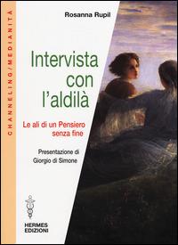 Intervista con l'aldilà. Le ali di un pensiero senza fine - Rosanna Rupil - copertina