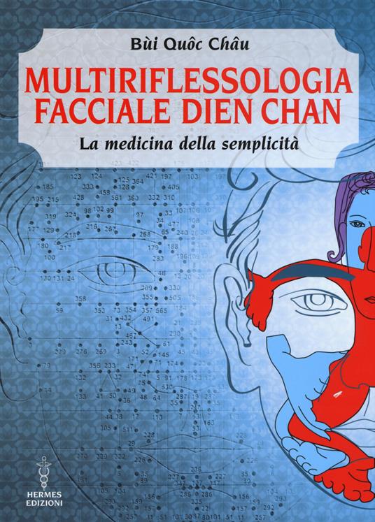 Multiriflessologia facciale Dien Chan. La medicina della semplicità - Bùi Quôc Châu - copertina