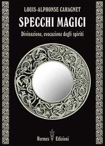 Image of Specchi magici. Divinazione, evocazione degli spiriti