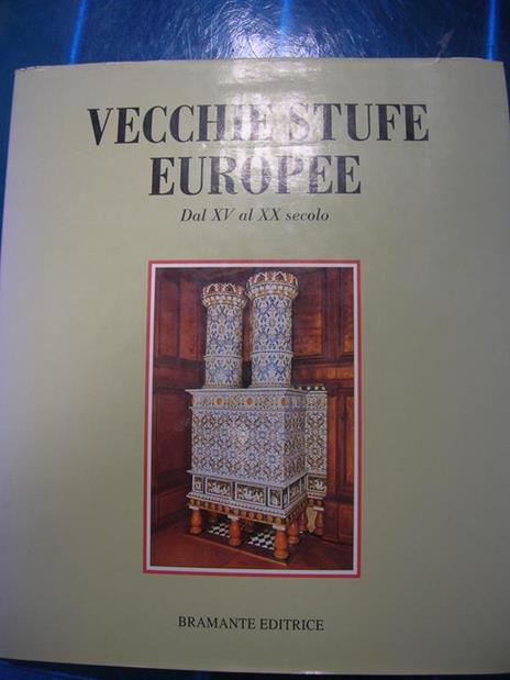 Vecchie Stufe Europee Dal Xv Al Xx Secolo - Fritz Blumel - 2