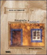 Fotografia a colori - Michael Busselle - copertina