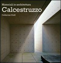 Calcestruzzo. Ediz. illustrata - Catherine Croft - copertina