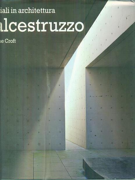 Calcestruzzo. Ediz. illustrata - Catherine Croft - 2