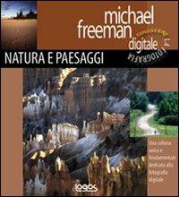 Conoscere la fotografia digitale. Paesaggi e natura. Ediz. illustrata - Michael Freeman - copertina