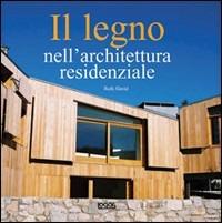 Il legno nell'architettura residenziale. Ediz. illustrata - Ruth Slavid - copertina