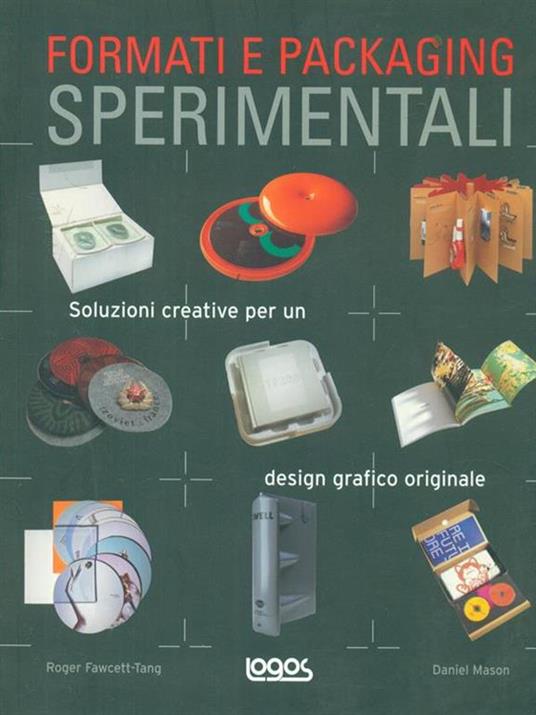 Formati e packaging sperimentali. Soluzioni creative per un design grafico originale. Ediz. illustrata - Roger Fawcett-Tang,Daniel Mason - 2