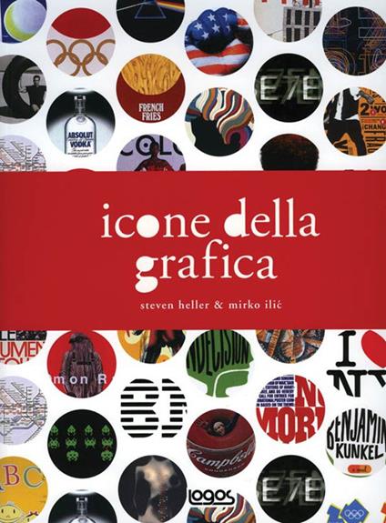 Icone della grafica - Steven Heller,Mirko Ilic - copertina