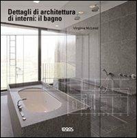 Dettagli di architettura di interni: il bagno. Ediz. illustrata - Virginia McLeod - copertina