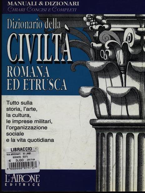 Dizionario della civiltà romana ed etrusca - Cinzia Scarano - 2