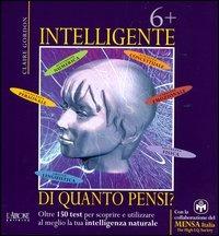 Sei più intelligente di quanto pensi? Oltre 150 test per scoprire e utilizzare al meglio la tua intelligenza naturale - Claire Gordon - copertina