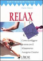 Relax. Come sconfiggere lo stress con il rilassamento autogeno creativo