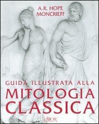 Guida illustrata alla mitologia classica - A. R. Hope Moncrieff - copertina