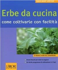 Le erbe da cucina. Come coltivarle con facilità - Engelbert Kötter - copertina