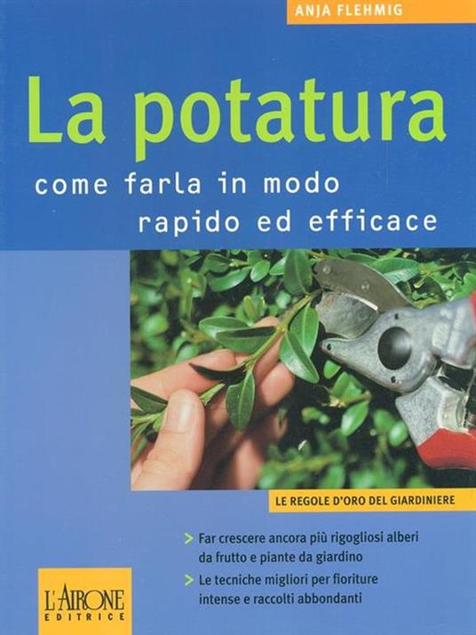 La potatura. Come farla in modo rapido ed efficace - Anja Flehmig - copertina