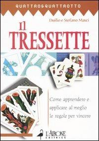 Il tressette. Come apprendere e applicare al meglio le regole per vincere - Duilio Masci,Stefano Masci - copertina