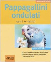 Pappagallini ondulati. Sani e felici - Immanuel Birmelin - copertina