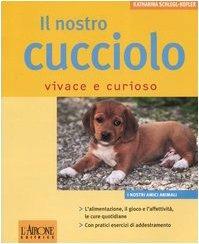 Il nostro cucciolo vivace e curioso - Katharina Schlegl-Kofler - copertina