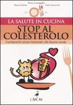 Stop al colesterolo. Combatterlo senza rinunciare alla buona tavola