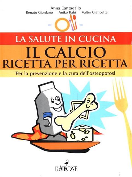 Il calcio ricetta per ricetta. Per la prevenzione e la cura dell'osteoporosi - 3