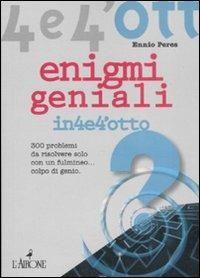 Enigmi geniali. 300 enigmi da risolvere solo con un fulmineo... colpo di genio - Ennio Peres - copertina