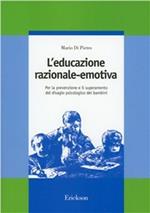 L' educazione razionale-emotiva. Per la prevenzione e il superamento del disagio psicologico dei bambini