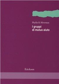 I gruppi di mutuo aiuto - Phyllis R. Silverman - copertina