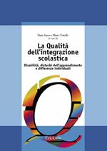 La qualità dell'integrazione scolastica. Disabilità, disturbi dell'apprendimento e differenze individuali