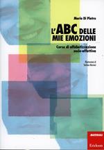 L'ABC delle mie emozioni. Corso di alfabetizzazione socio-affettiva