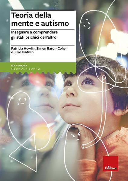 Teoria della mente e autismo. Insegnare a comprendere gli stati psichici dell'altro - Patricia Howlin,Simon Baron-Cohen,Julie Hadwin - copertina